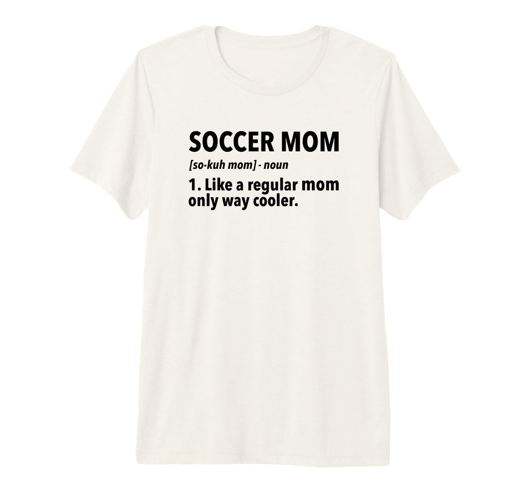 Soccer Mother Soccer Mom Definition Tri T-Shirt - Minimalist Print Unisex - T-Shirt, Sweatshirt, Hoodie