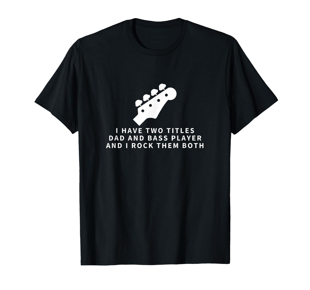 Bass Player And Dad Proud Funny Bass Guitar T-Shirt - Graphic Print Unisex - T-Shirt, Sweatshirt, Hoodie
