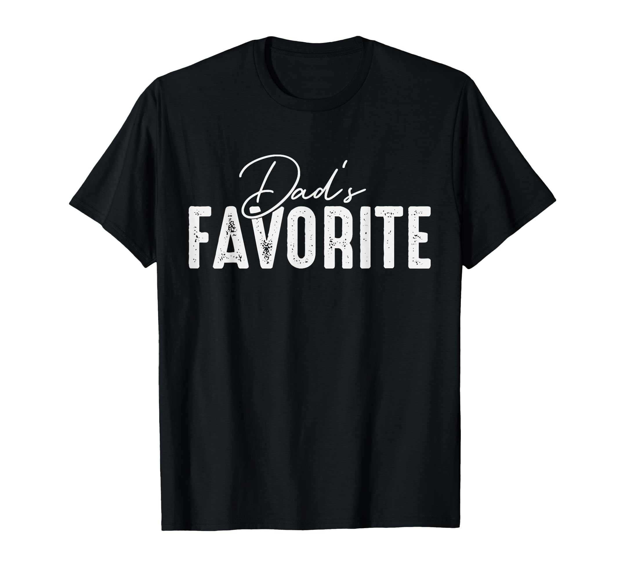Dads Favorite Son Daughter Im Dads T-Shirt - Novelty Apparel for Adults - T-Shirt, Sweatshirt, Hoodie