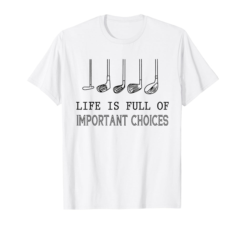 Funny Life Is Full Important Choices T-Shirt - Trendy Graphic for Adults - T-Shirt, Sweatshirt, Hoodie