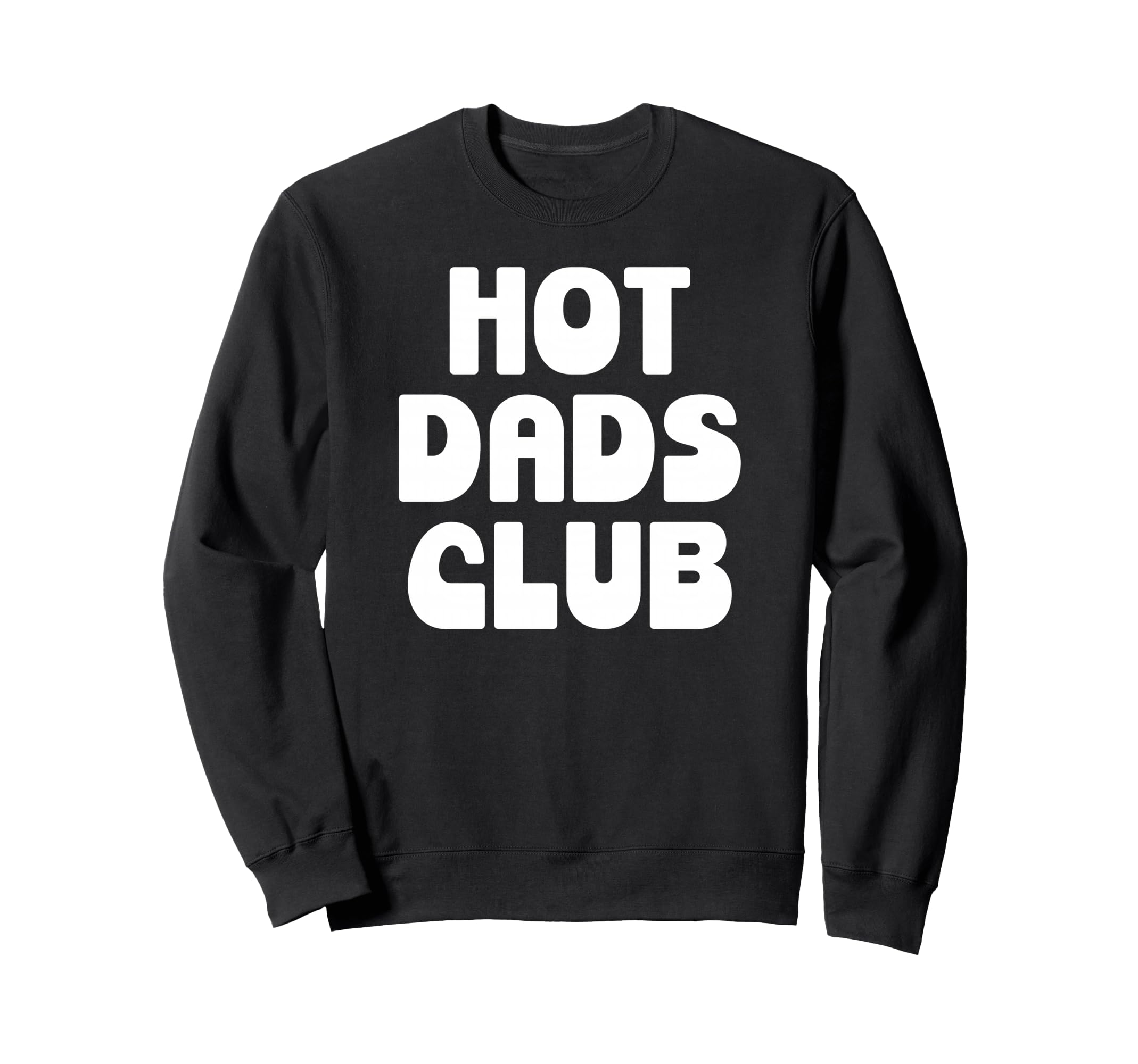 Hot Dad Club Dads I Love Hot Sweatshirt - Aesthetic Graphic for Adults - T-Shirt, Sweatshirt, Hoodie