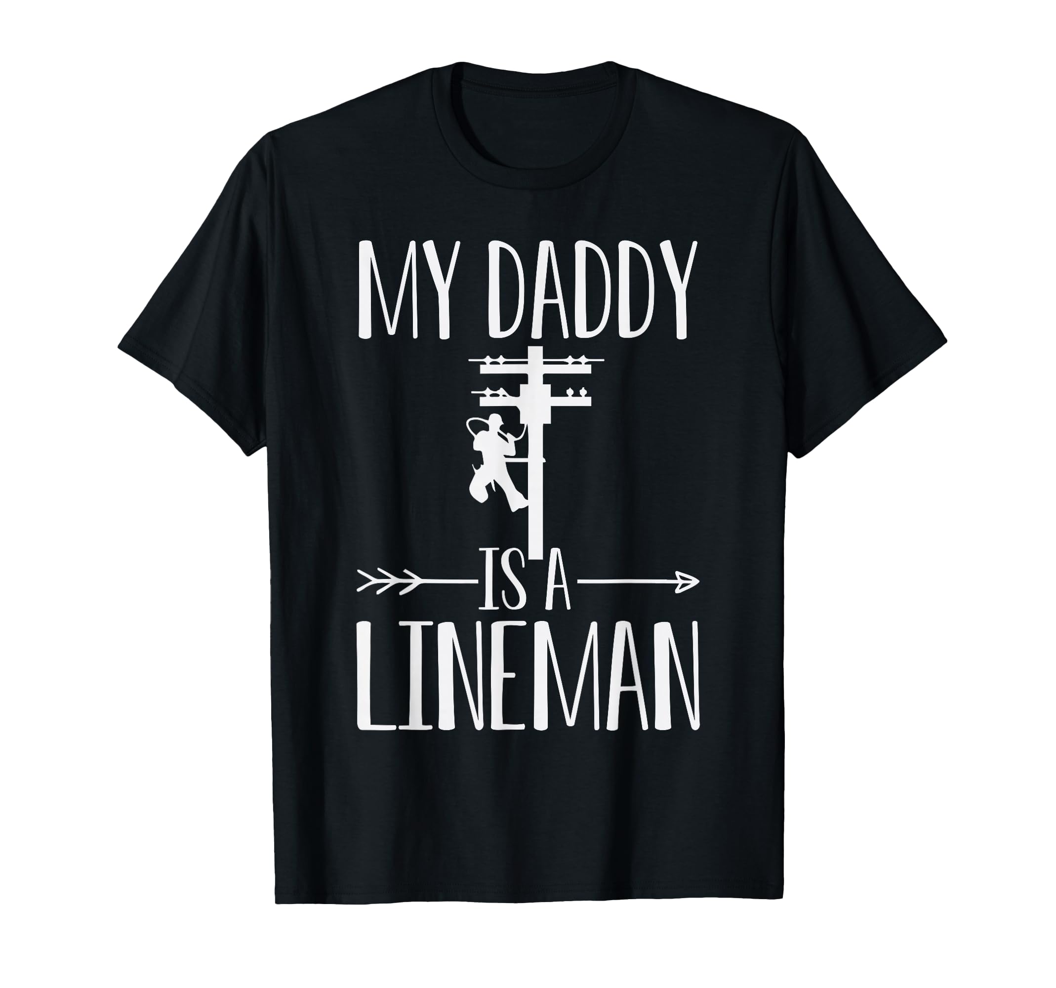 My Daddy Is Lineman Son Or Daughter T-Shirt - Novelty Apparel for Adults - T-Shirt, Sweatshirt, Hoodie