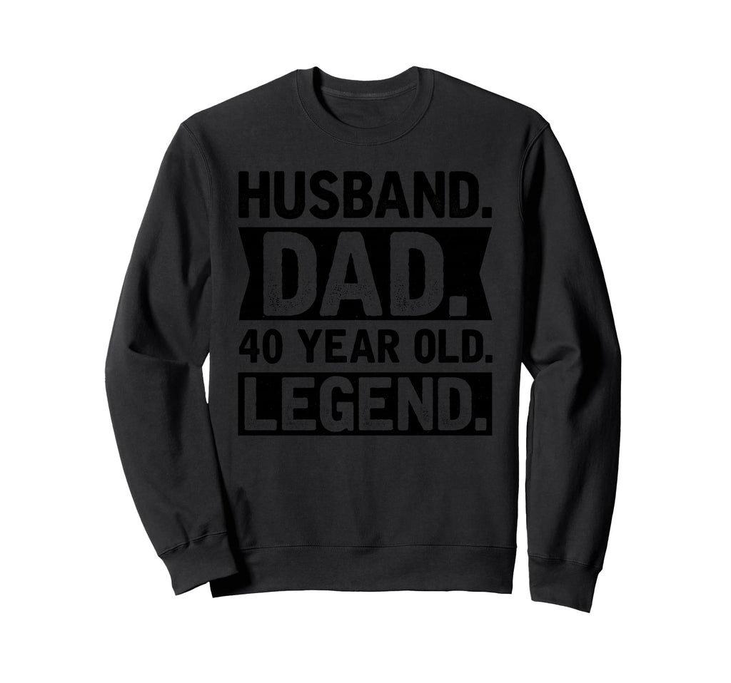 Husband Dad 40 Year Old Legend Sweatshirt - Minimalist Print Unisex - T-Shirt, Sweatshirt, Hoodie