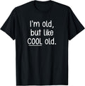 I'm Old, But Like Cool Funny, Jokes, Sarcastic - Adult & Kids T-Shirts, Sweatshirts & Hoodies apparel design preview 1