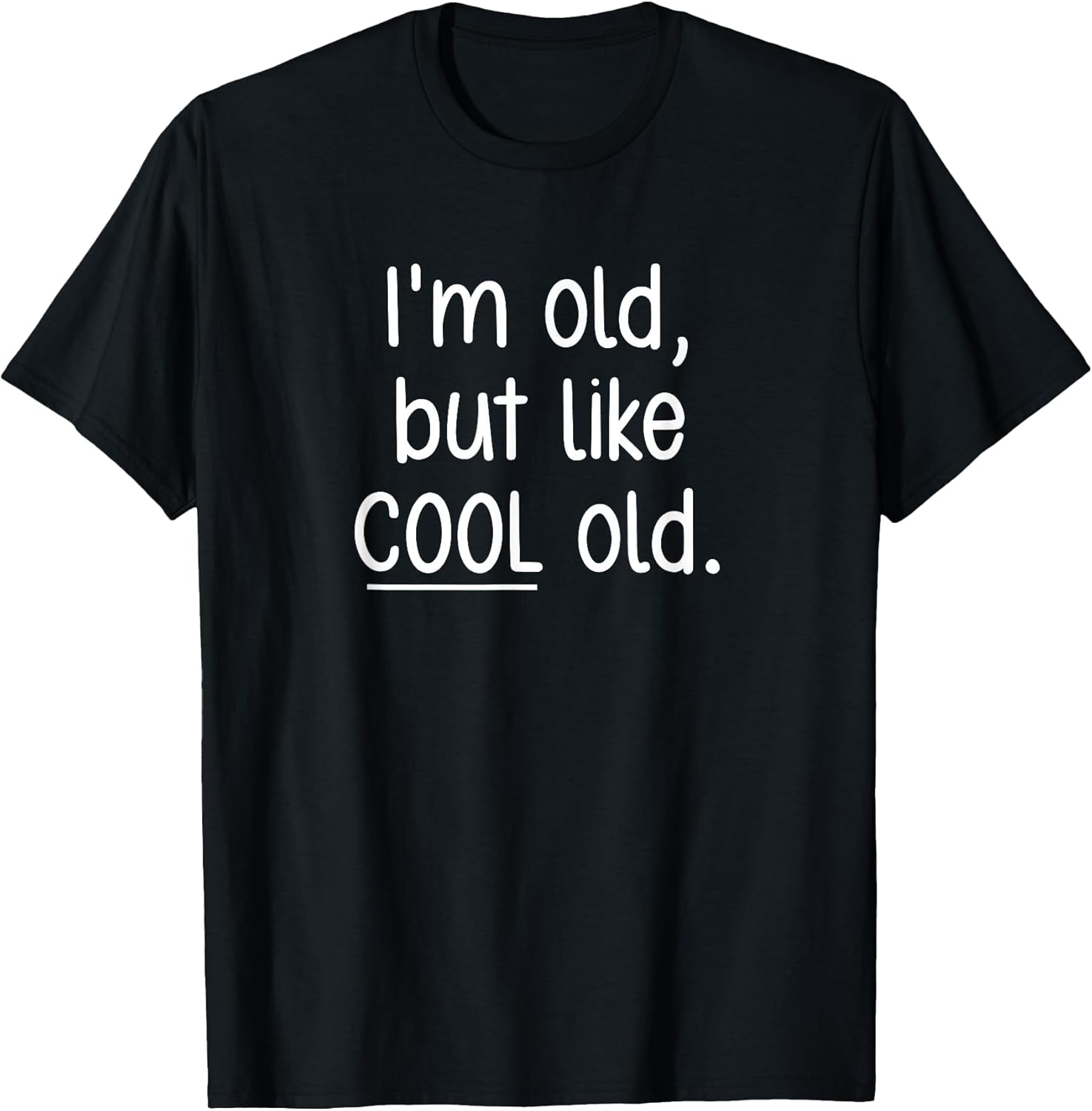 I'm Old, But Like Cool Funny, Jokes, Sarcastic - Adult & Kids T-Shirts, Sweatshirts & Hoodies apparel design preview 1