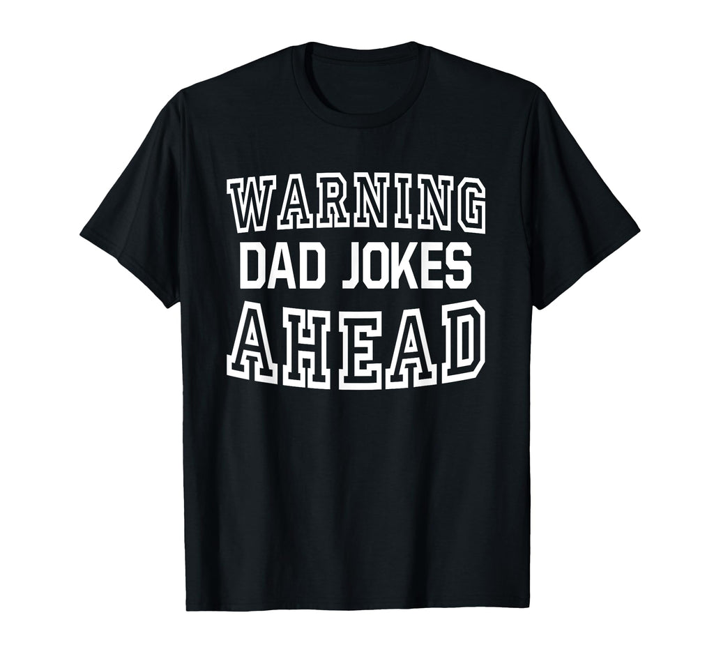 Funny Dad Warning Dad Jokes Ahead Dad Jokes T-Shirt - Graphic Print Unisex - T-Shirt, Sweatshirt, Hoodie