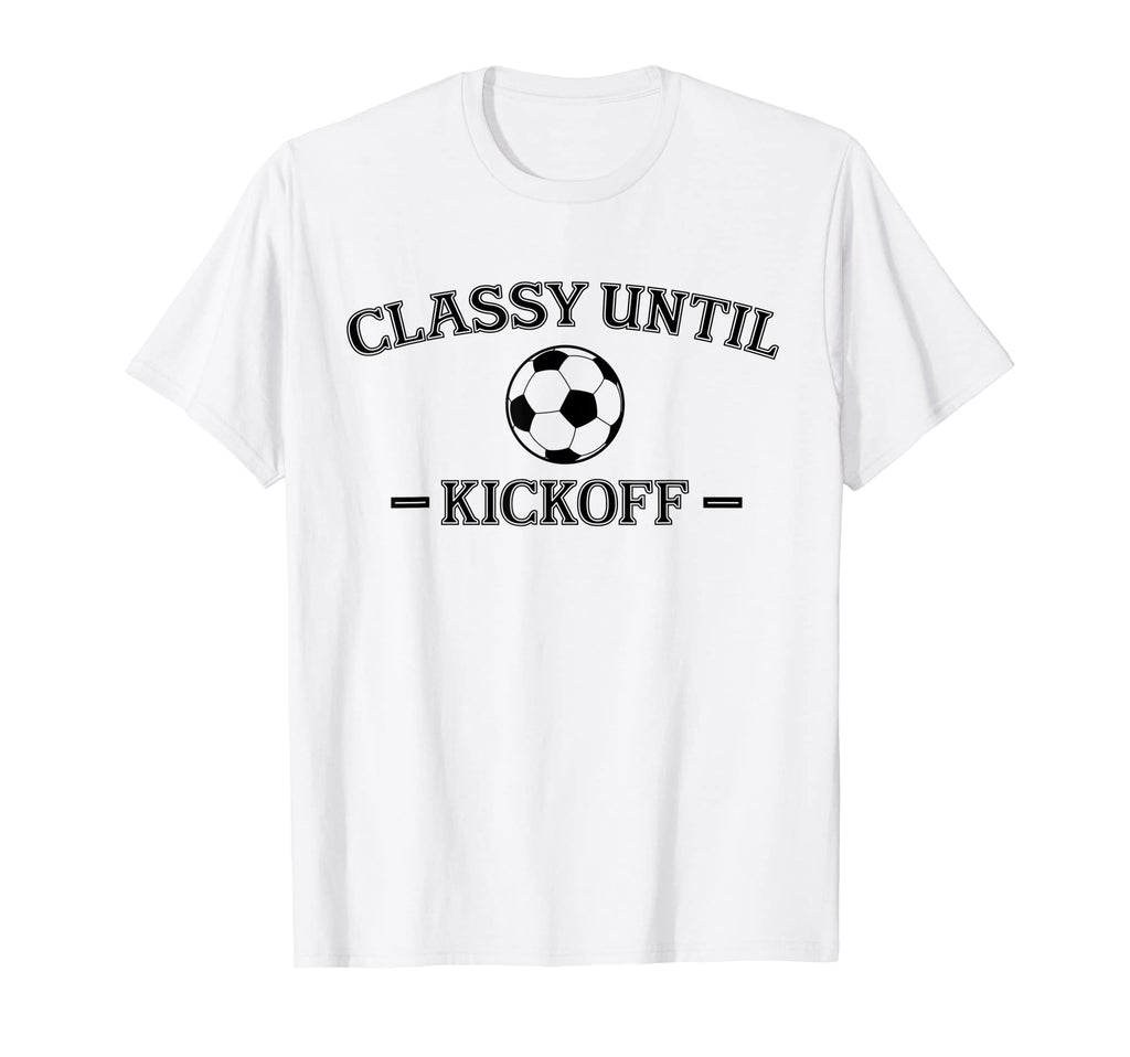 Classy Until Kickoff Soccer Mom Game T-Shirt - Trendy Graphic for Adults - T-Shirt, Sweatshirt, Hoodie
