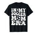 My Soccer Mom Era T Shir T T-Shirt - Graphic Print Unisex - T-Shirt, Sweatshirt, Hoodie