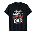 My Favorite Veteran Is My Dad Veterans T-Shirt - Novelty Apparel Men Women - T-Shirt, Sweatshirt, Hoodie