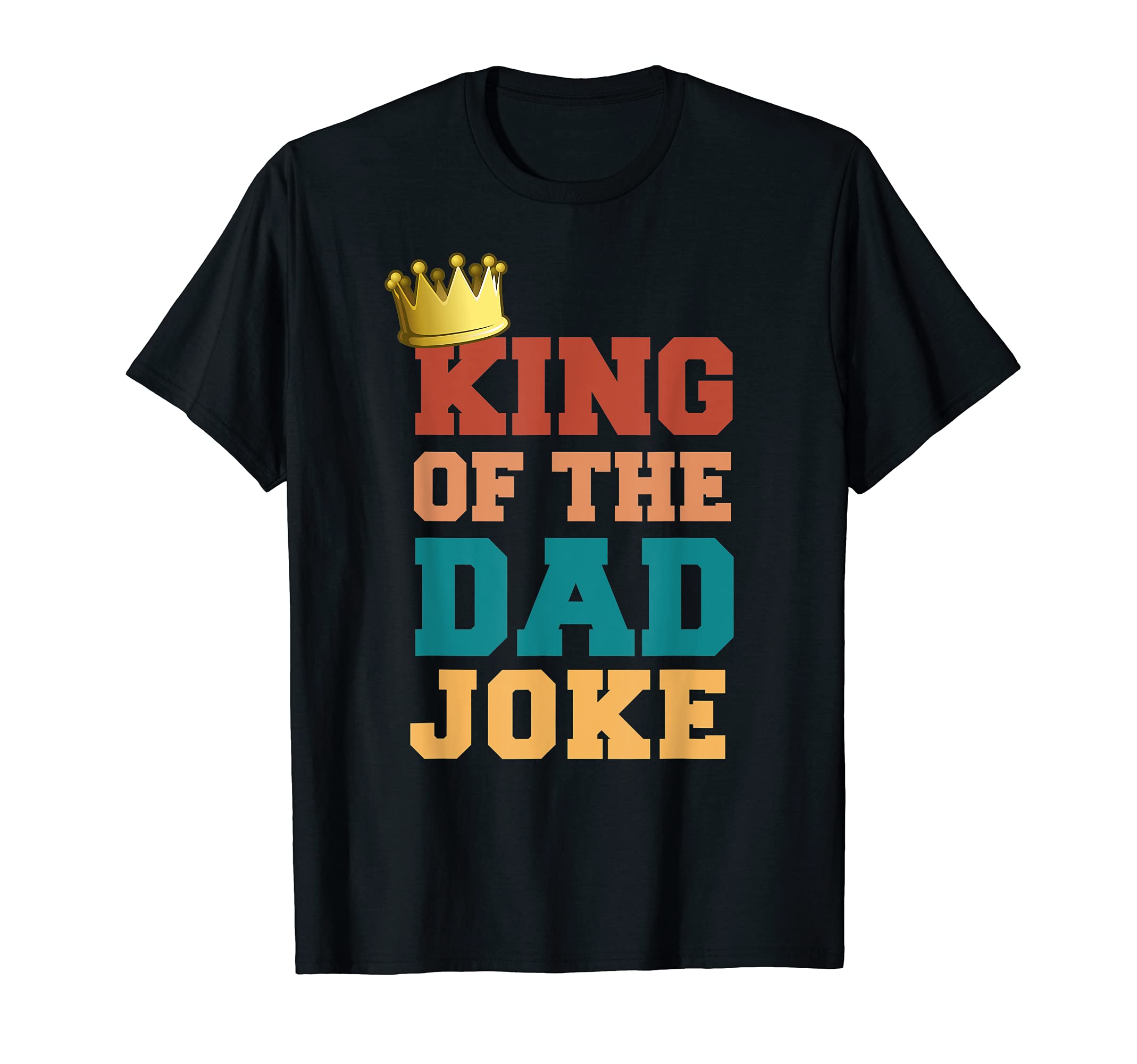 King Dad Joke King Bad Dad Jokes T-Shirt - Custom Art Print for Adults - T-Shirt, Sweatshirt, Hoodie