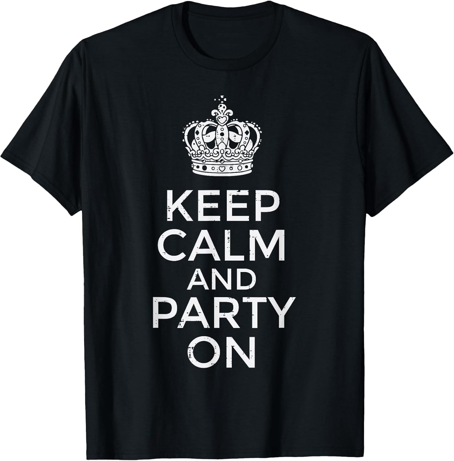 Keep Calm and Party On Funny Saying Quote Humor Women - Adult & Kids T-Shirts, Sweatshirts & Hoodies apparel design preview 1