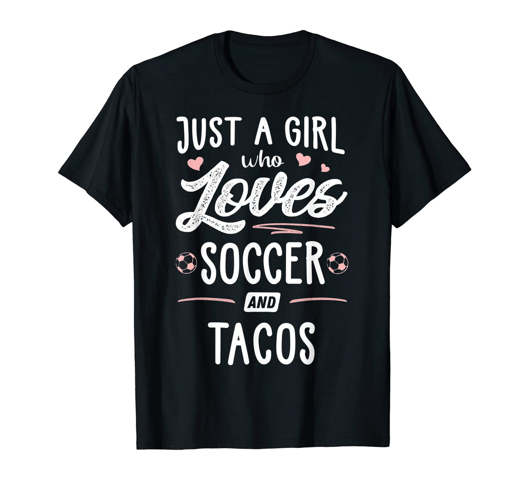 Just Who Loves Soccer And Tacos T-Shirt - Casual Everyday Wear Men Women - T-Shirt, Sweatshirt, Hoodie