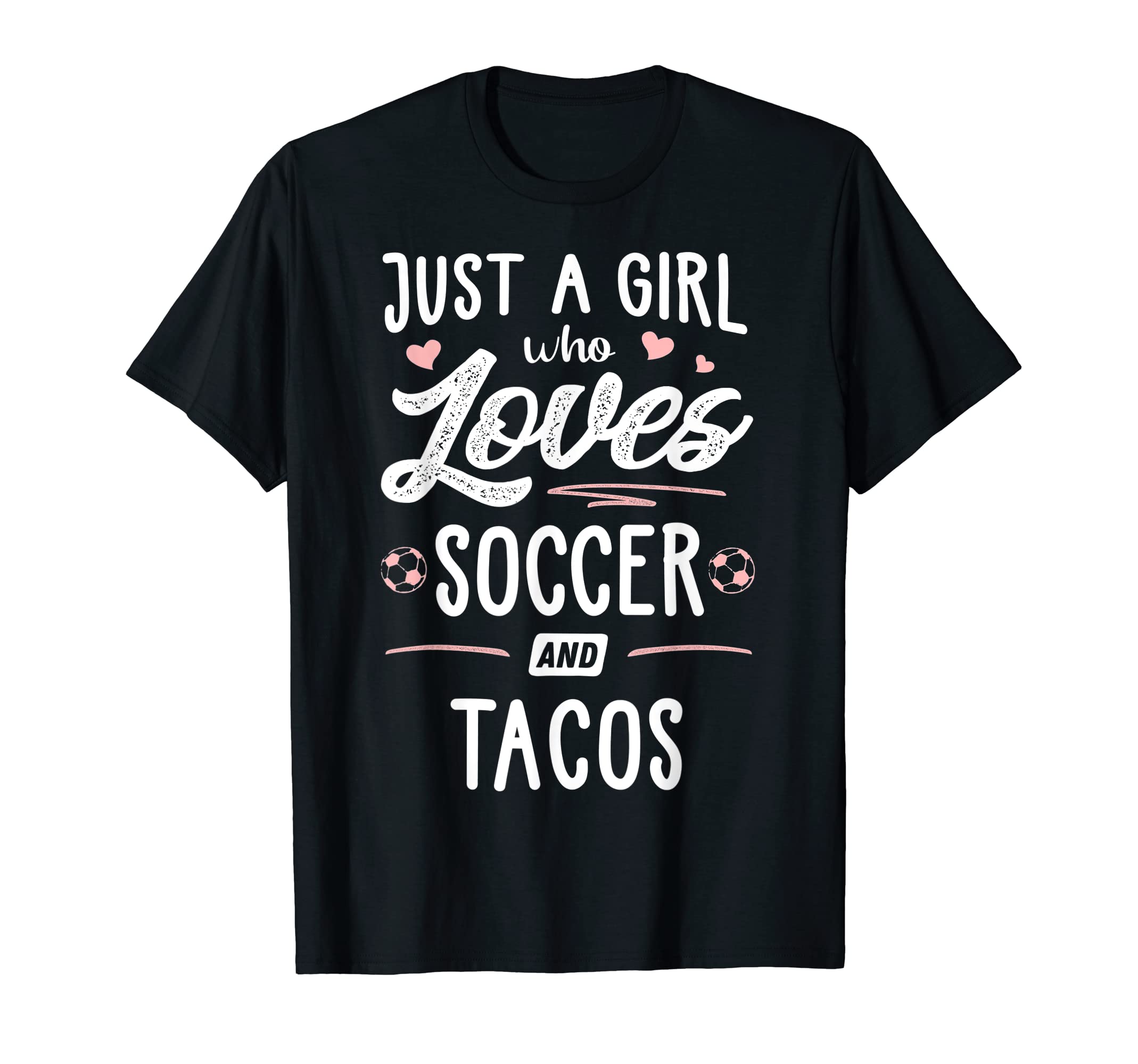 Just Who Loves Soccer And Tacos T-Shirt - Casual Everyday Wear Men Women - T-Shirt, Sweatshirt, Hoodie