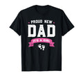 Proud New Dad Its Gift Fathers Day T-Shirt - Casual Everyday Wear Unisex - T-Shirt, Sweatshirt, Hoodie