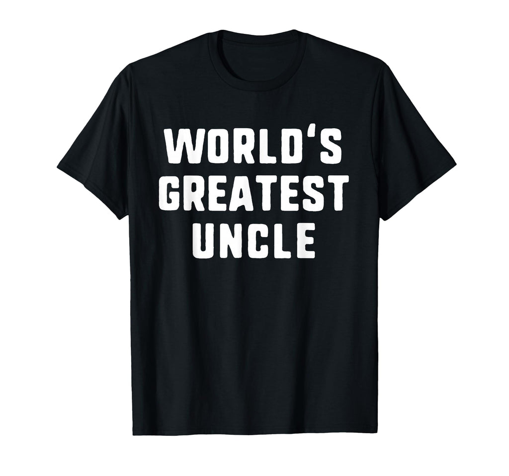 Worlds Greatest Uncle Funny Family T-Shirt - Graphic Print Unisex - T-Shirt, Sweatshirt, Hoodie