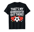 Soccer Granddaughter Out There Proud T-Shirt - Streetwear Style Men Women - T-Shirt, Sweatshirt, Hoodie
