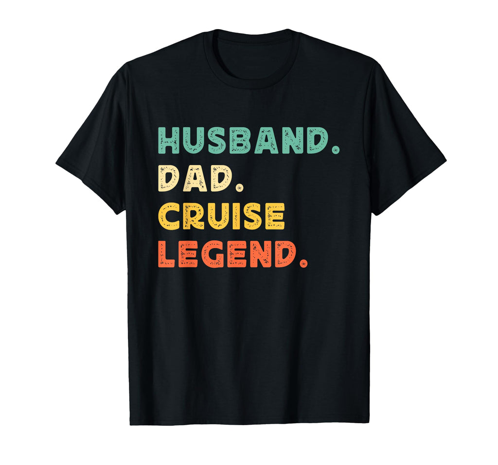 Husband Dad Cruise Legend Funny Fathers Day T-Shirt - Graphic Print Unisex - T-Shirt, Sweatshirt, Hoodie