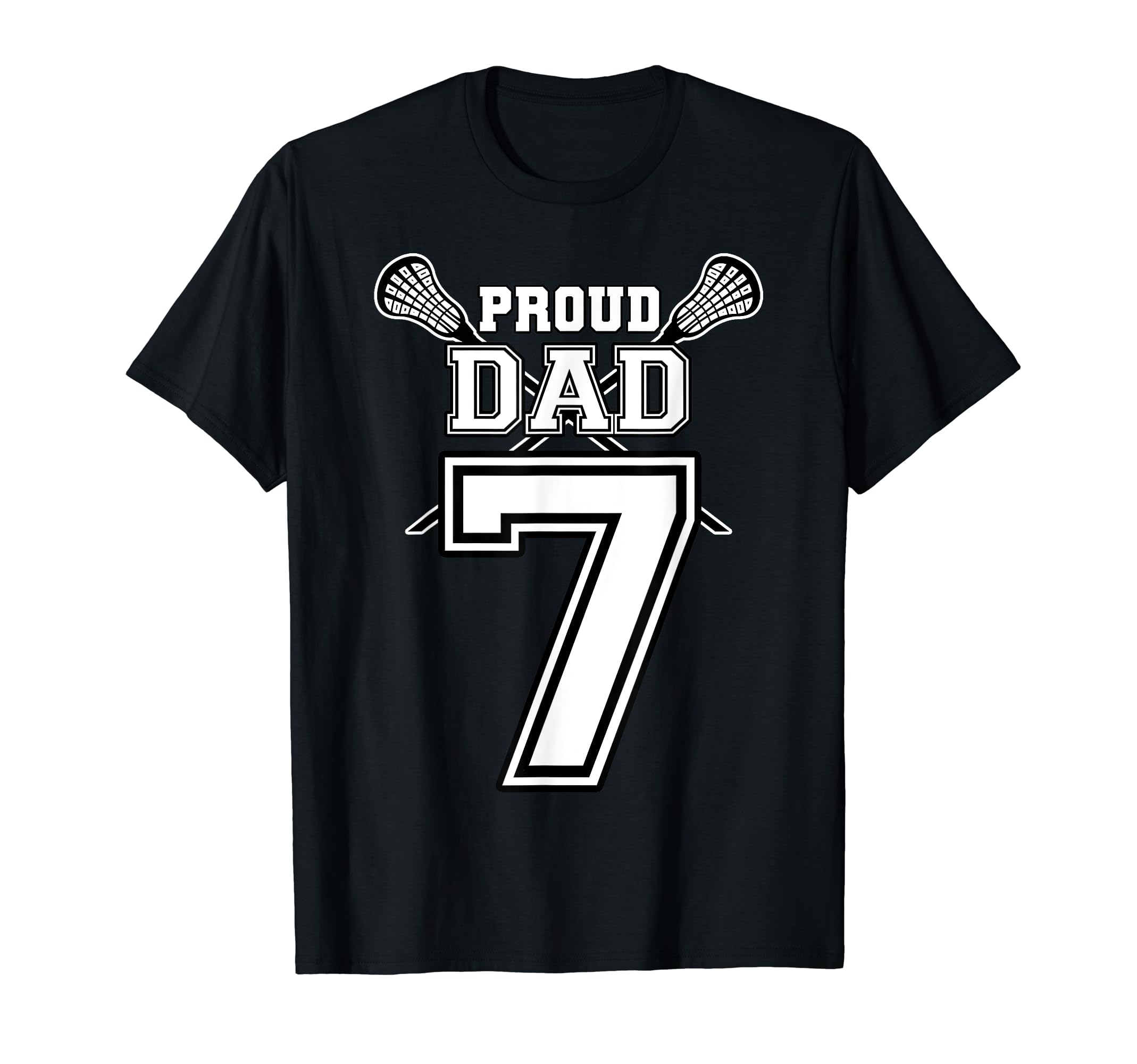 Custom Proud Lacrosse Dad Number 7 T-Shirt - Novelty Apparel Men Women - T-Shirt, Sweatshirt, Hoodie