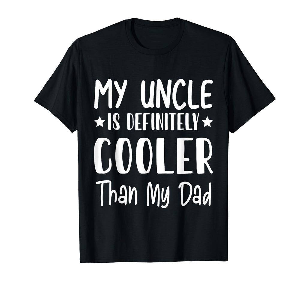 My Uncle Is Definitely Cooler Than T-Shirt - Fun Novelty Design Men Women - T-Shirt, Sweatshirt, Hoodie
