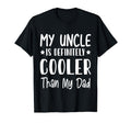 My Uncle Is Definitely Cooler Than T-Shirt - Fun Novelty Design Men Women - T-Shirt, Sweatshirt, Hoodie