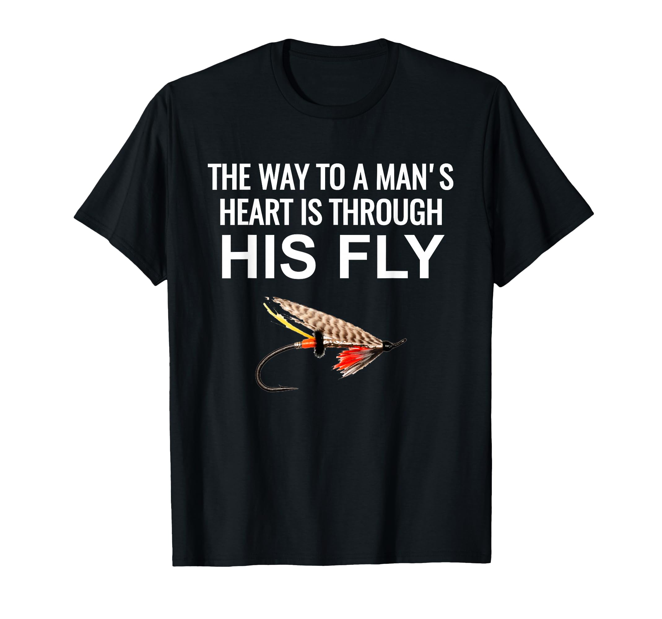Way To Mans Heart Is Through His Fly T-Shirt - Minimalist Print Unisex - T-Shirt, Sweatshirt, Hoodie