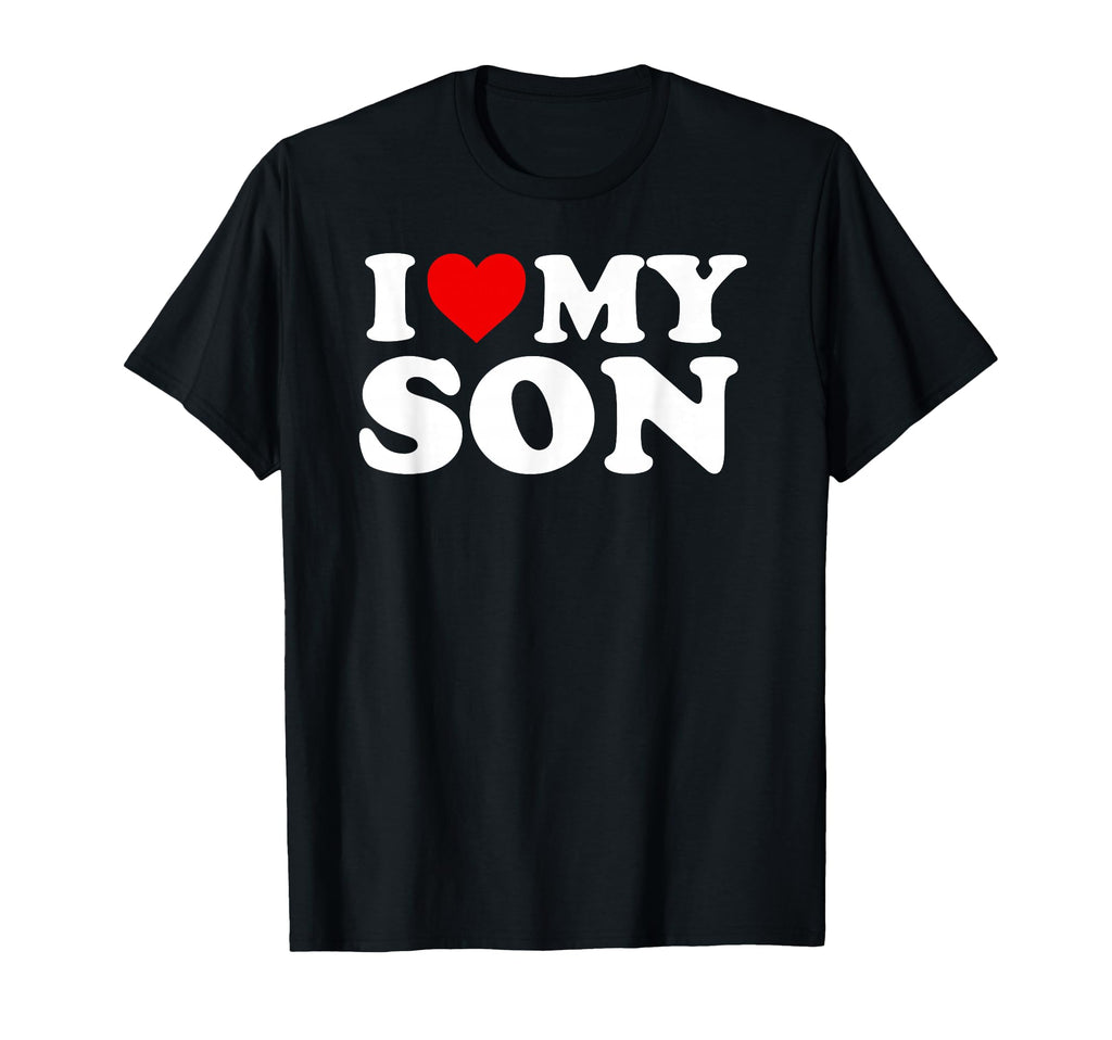 I Love My Son T-Shirt - Graphic Print for Adults - T-Shirt, Sweatshirt, Hoodie