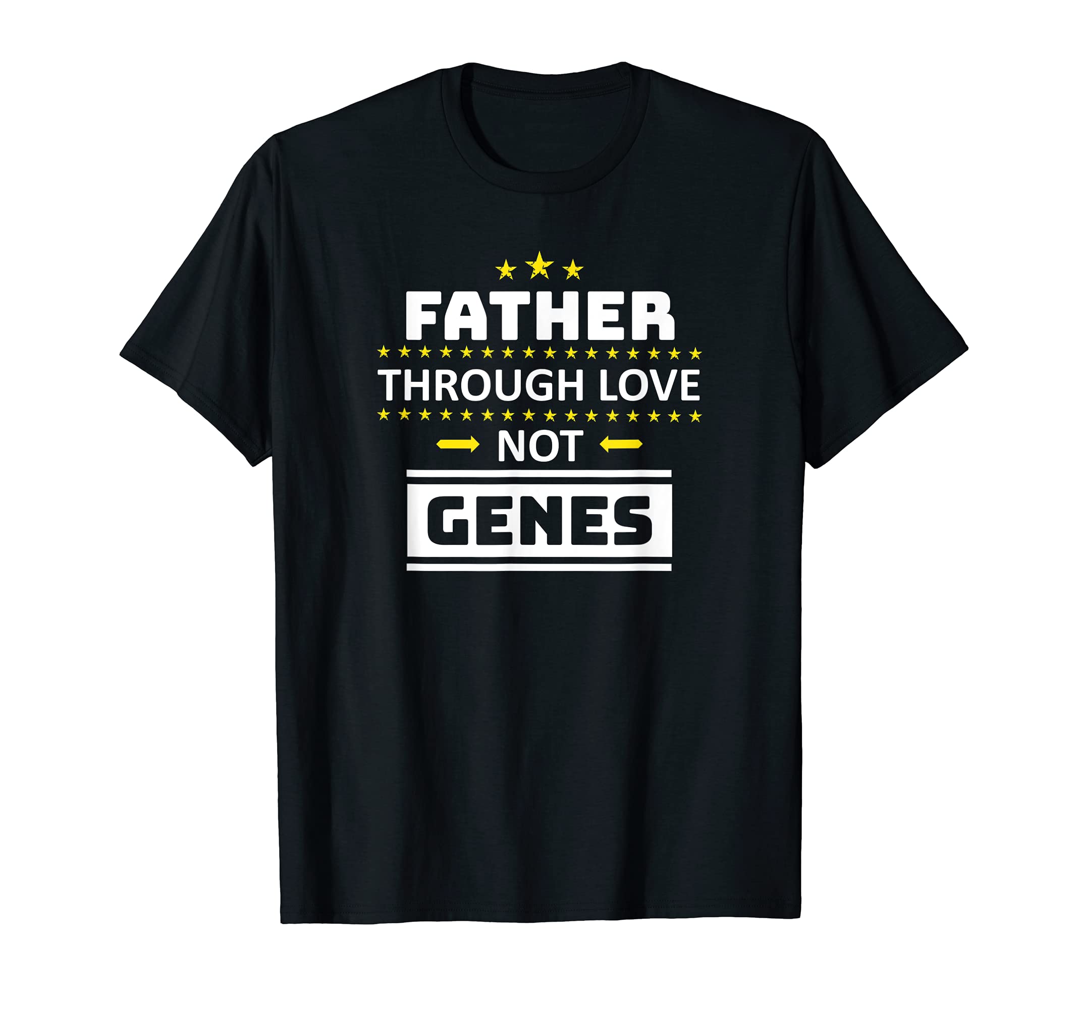 Father Through Love Not Genes Step Dad T-Shirt - Aesthetic Graphic Unisex - T-Shirt, Sweatshirt, Hoodie