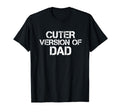 Funny Cuter Version Dad Family Matching T-Shirt - Unique Graphic Men Women - T-Shirt, Sweatshirt, Hoodie