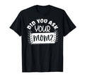 Did You Ask Your Mom Funny Dad Jokes T-Shirt - Minimalist Print Men Women - T-Shirt, Sweatshirt, Hoodie