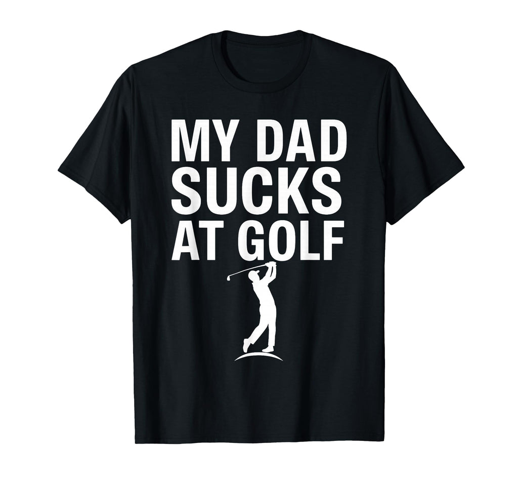 Funny Dad Golf Joke Dad Mine Sucks Golf T-Shirt - Graphic Print for Adults - T-Shirt, Sweatshirt, Hoodie