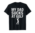 Funny Dad Golf Joke Dad Mine Sucks Golf T-Shirt - Graphic Print for Adults - T-Shirt, Sweatshirt, Hoodie