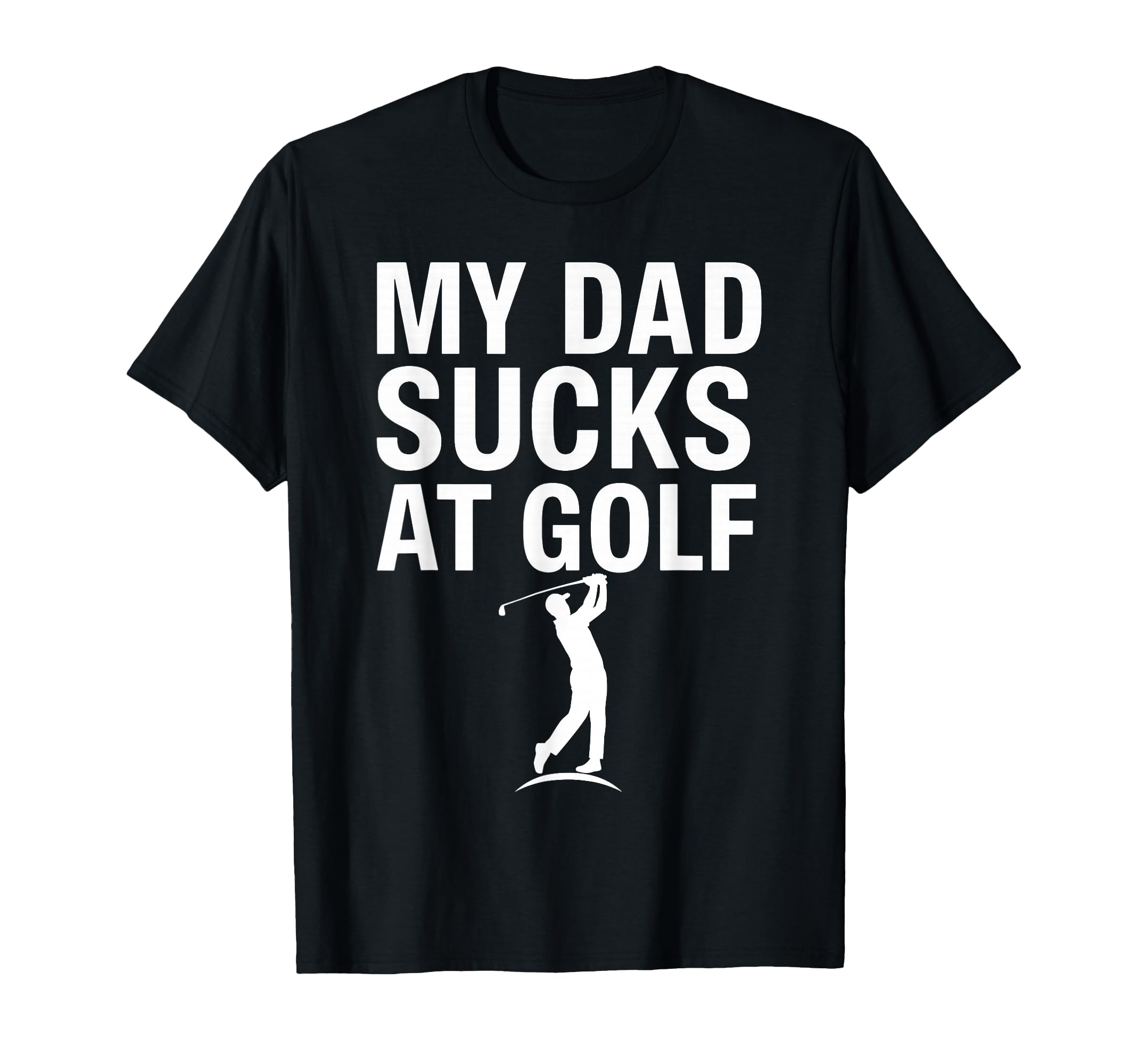 Funny Dad Golf Joke Dad Mine Sucks Golf T-Shirt - Graphic Print for Adults - T-Shirt, Sweatshirt, Hoodie