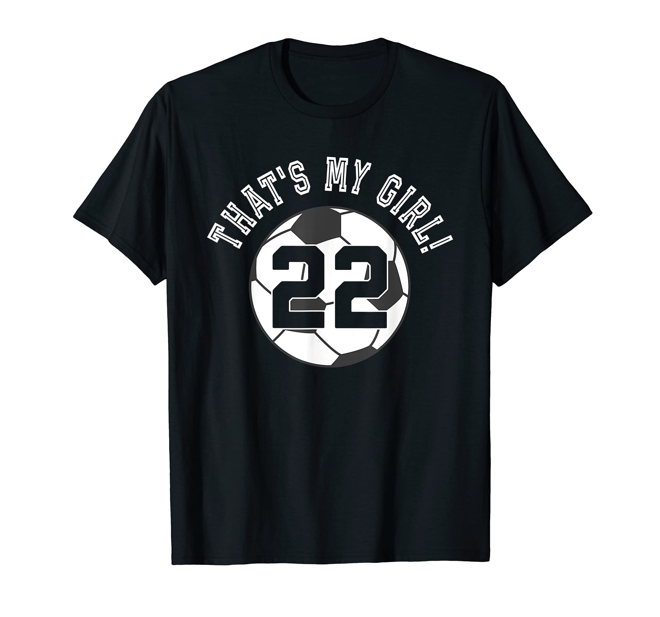Thats My 22 Soccer Ball Player Mom Or T-Shirt - Minimalist Print Men Women - T-Shirt, Sweatshirt, Hoodie