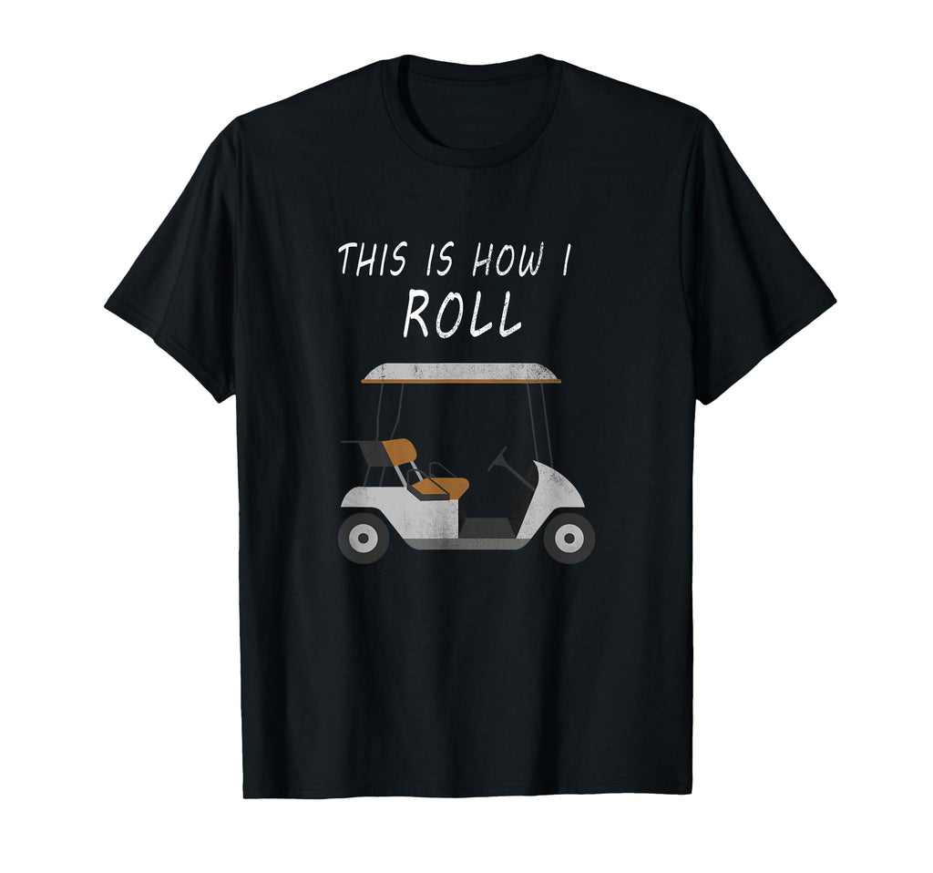 This Is How I Roll Fun Golf T-Shirt - Aesthetic Graphic for Adults - T-Shirt, Sweatshirt, Hoodie