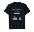 This Is How I Roll Fun Golf T-Shirt - Aesthetic Graphic for Adults - T-Shirt, Sweatshirt, Hoodie