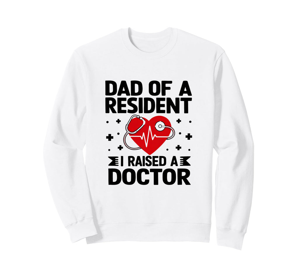 Medical School Graduate Dad I Sweatshirt - Casual Everyday Wear Unisex - T-Shirt, Sweatshirt, Hoodie