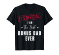 Its I Am Best Bonus Dad Ever Fathers T-Shirt - Fun Novelty Design Unisex - T-Shirt, Sweatshirt, Hoodie
