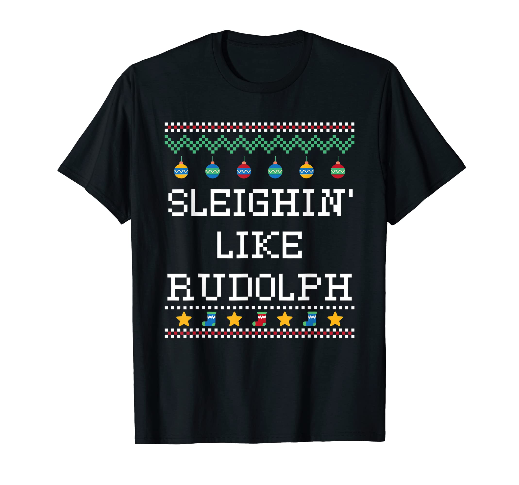 Sleighin Like Rudolph Dad Jokes T-Shirt - Streetwear Style Men Women - T-Shirt, Sweatshirt, Hoodie