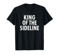 Soccer Dad King Sideline Funny T-Shirt - Novelty Apparel Unisex - T-Shirt, Sweatshirt, Hoodie