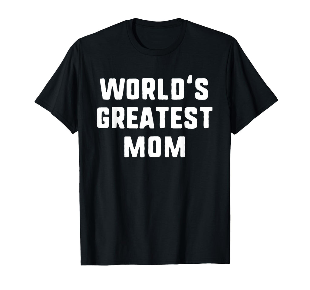 Worlds Greatest Mom Funny Family T-Shirt - Custom Art Print Unisex - T-Shirt, Sweatshirt, Hoodie