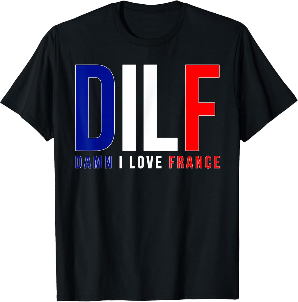 DILF Damn I Love France Funny Adult Naughty Quote - Adult & Kids T-Shirts, Sweatshirts & Hoodies apparel design preview 1
