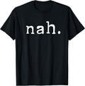 Nah Funny Sarcastic Quote Nope Not Gonna Do It - Adult & Kids T-Shirts, Sweatshirts & Hoodies apparel design preview 1