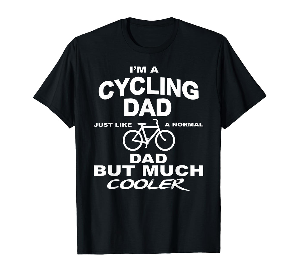 Cycling Dad Much Cooler Than Average Dad T-Shirt - Novelty Apparel Unisex - T-Shirt, Sweatshirt, Hoodie