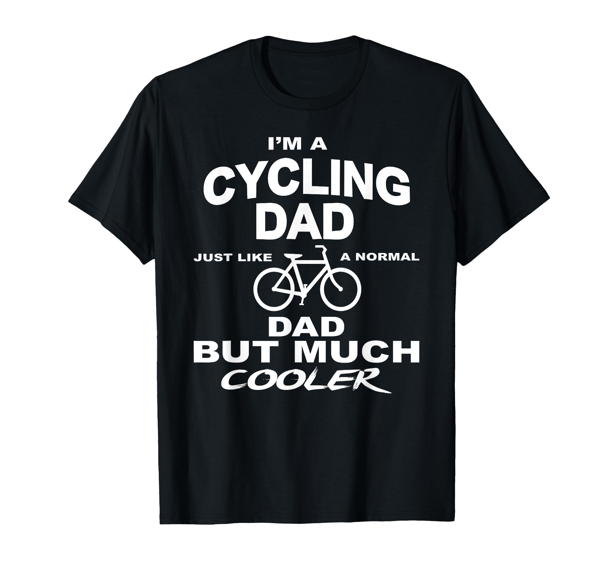 Cycling Dad Much Cooler Than Average Dad T-Shirt - Novelty Apparel Unisex - T-Shirt, Sweatshirt, Hoodie