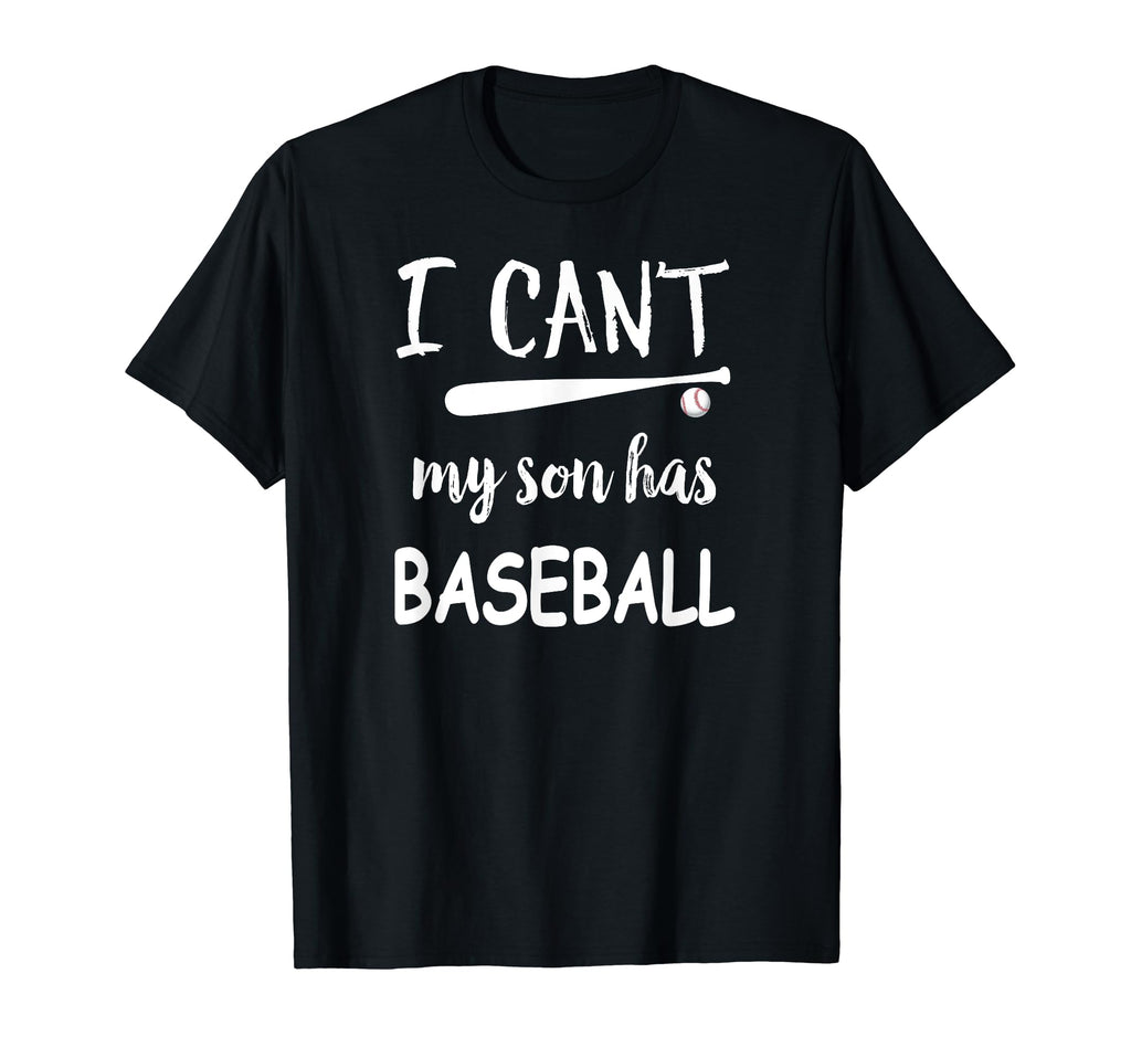 I Cant My Son Has Baseball T-Shirt - Trendy Graphic for Adults - T-Shirt, Sweatshirt, Hoodie
