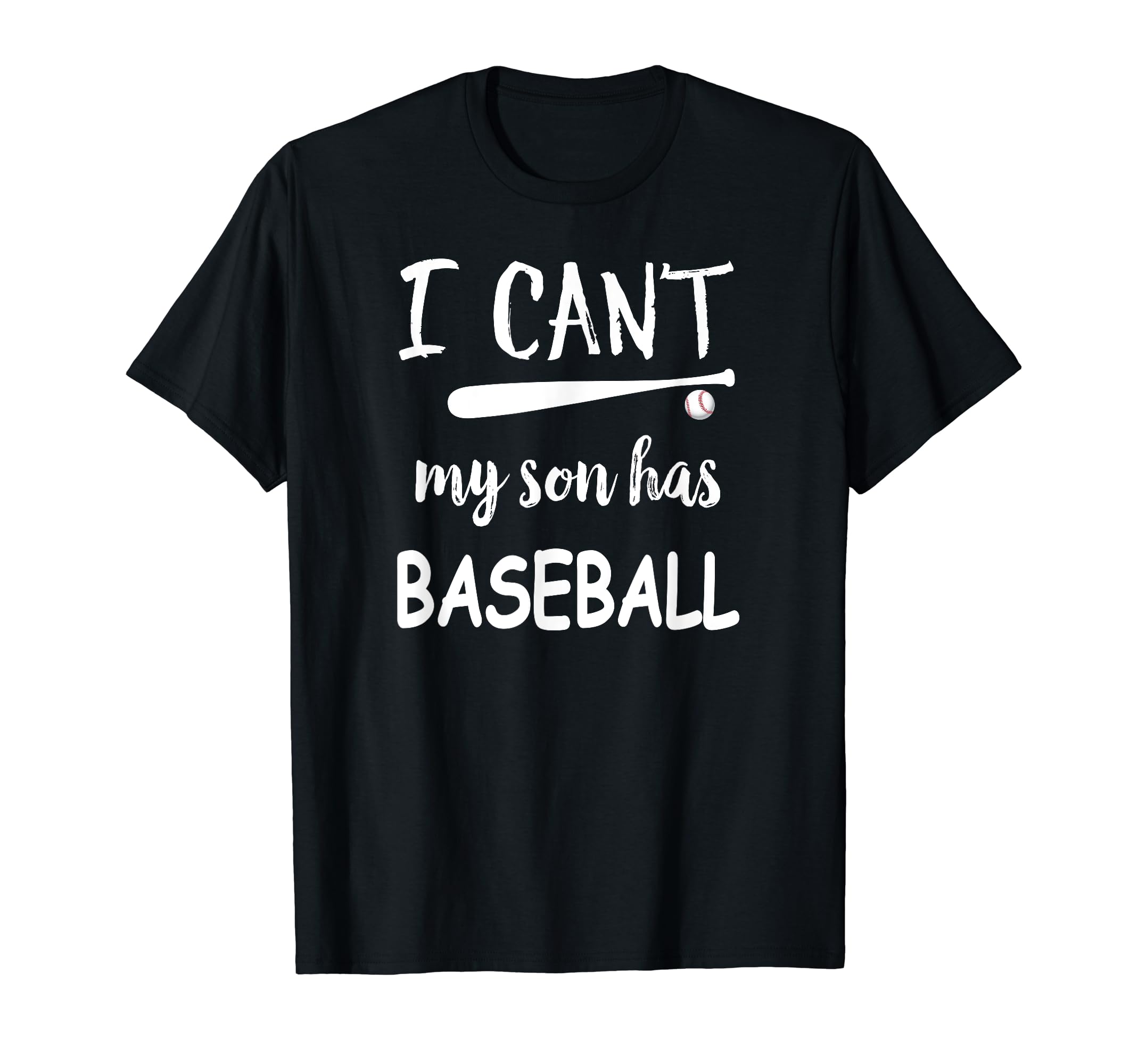 I Cant My Son Has Baseball T-Shirt - Trendy Graphic for Adults - T-Shirt, Sweatshirt, Hoodie