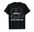 Jesus Is My Doctor Doctor Jesus T-Shirt - Novelty Apparel Men Women - T-Shirt, Sweatshirt, Hoodie