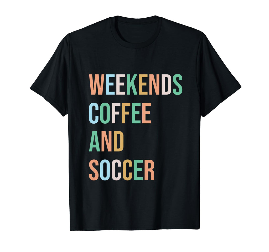 Weekends Coffee Soccer Funny Sayings T-Shirt - Aesthetic Graphic Unisex - T-Shirt, Sweatshirt, Hoodie