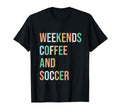 Weekends Coffee Soccer Funny Sayings T-Shirt - Aesthetic Graphic Unisex - T-Shirt, Sweatshirt, Hoodie