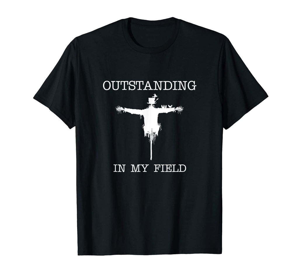 Funny Pun Outstanding My Field T-Shirt - Novelty Apparel Men Women - T-Shirt, Sweatshirt, Hoodie